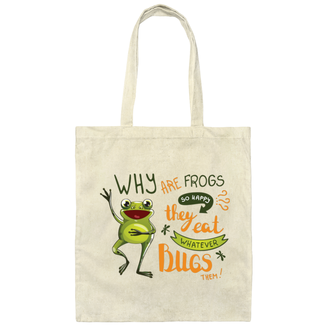 Why Are Frogs So Happy, They Eat Whatever Bugs Them Canvas Tote Bag
