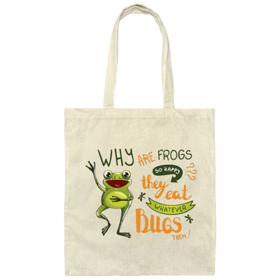 Why Are Frogs So Happy, They Eat Whatever Bugs Them Canvas Tote Bag