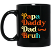 Daddy Bruh, Father's Day Gift, Love My Dad, Retro Daddy Bruh Black Mug