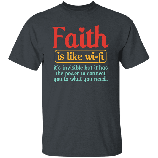 Faith Is Like Wifi, It's Invisible But It Has The Power To Connect You To What You Need Unisex T-Shirt