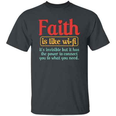 Faith Is Like Wifi, It's Invisible But It Has The Power To Connect You To What You Need Unisex T-Shirt