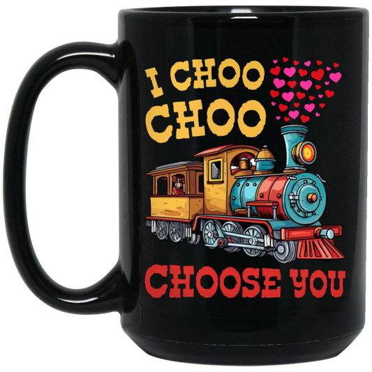 I Choose You, Love Train, Love You, Choo Choo, Happy Valentine Black Mug