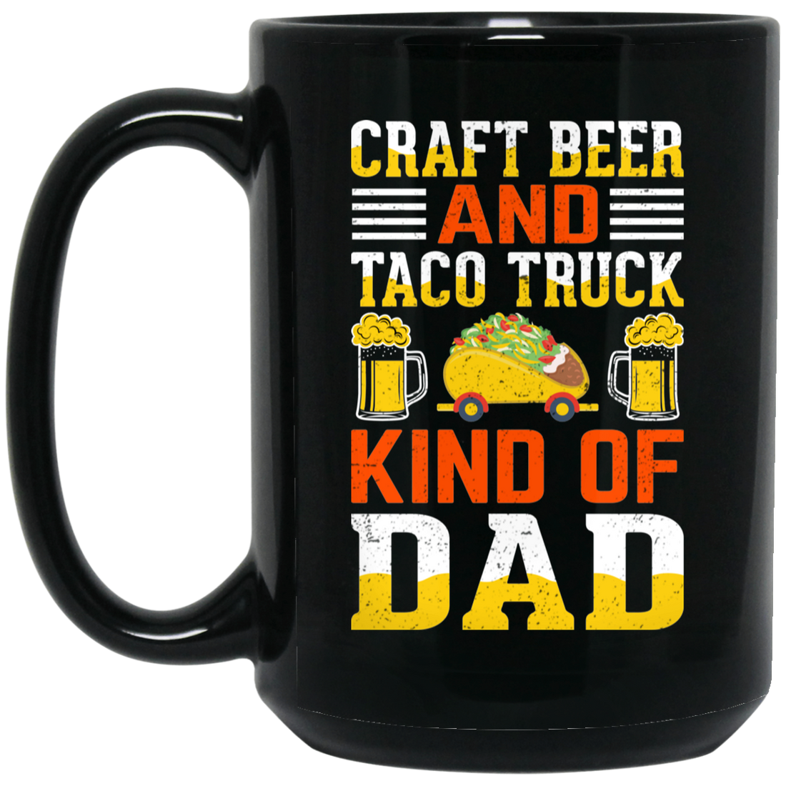Craft Beer And Taco Truck, Kind Of Dad, Craft Beer Black Mug
