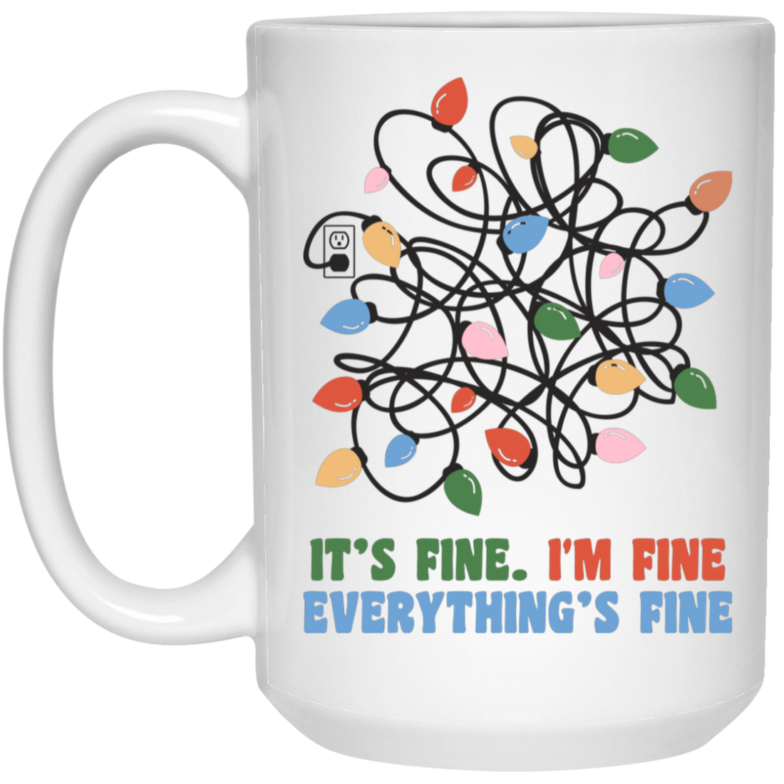 I'm Fine, It's Fine, Everything's Fine, Messy Xmas Light Line White Mug