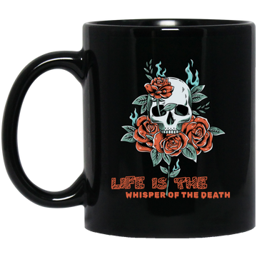 Skull With Roses, Life Is The Whisper Of The Death Black Mug