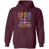 Daddy Is My Valentine, Love My Dad, Father's Day Gifts Pullover Hoodie