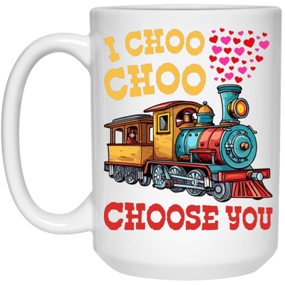 I Choose You, Love Train, Love You, Choo Choo, Happy Valentine White Mug