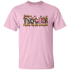 Being A Teacher Make My Life Complete, Love To Be A Teacher Unisex T-Shirt