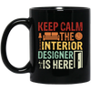 Keep Calm The Interior Designer Is Here, Retro Designer Black Mug