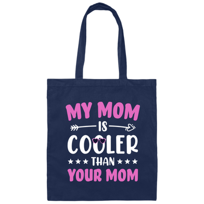 My Best Mom, My Mom Is Cooler Than Your Mom, Best Love Gift For Mother's Day Canvas Tote Bag