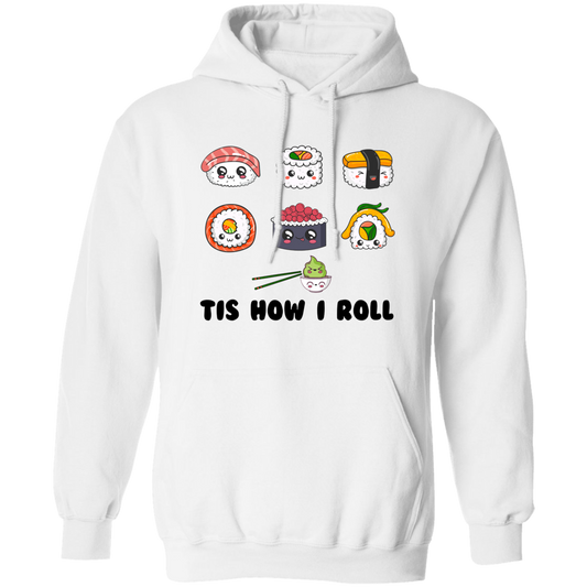 This Is How I Roll, Love Sushi, Rolling The Sushi Pullover Hoodie