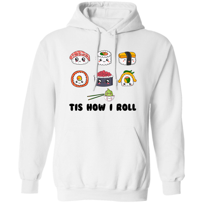 This Is How I Roll, Love Sushi, Rolling The Sushi Pullover Hoodie