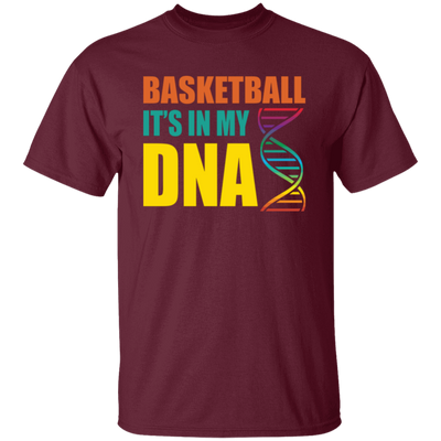 Basketball Is In My DNA, Love Basketball, Basketball Is My Life Unisex T-Shirt