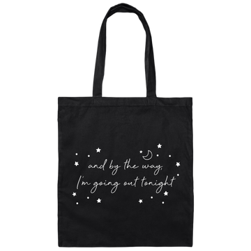 And By The Way I'm Going Out Tonight, Love Night, Moon And Stars Canvas Tote Bag