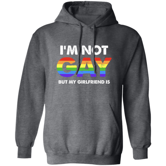 I'm Not Gay, But My Girlfriend Is, LGBT Pride's Day Gifts Pullover Hoodie