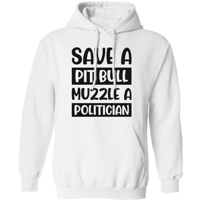 Save A Pit Bull Muzzle A Politician, Love Pit Bull Pullover Hoodie