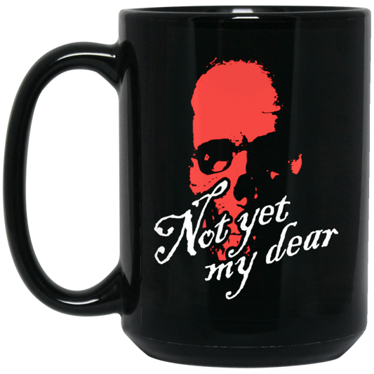 Not Yet My Dear, Red Skull, Waiting For Me, Horror Gift, Funny Skull Gift Black Mug