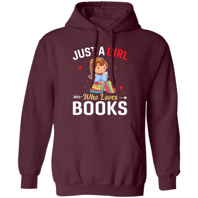 Just A Girl Who Loves Books, Bookworm, Baby Girl Pullover Hoodie