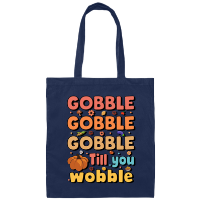 Gobble Till You Wobble, Thankful's Day, Thanksgiving Holiday Canvas Tote Bag