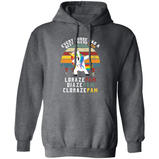 Every Nurse Has A Best Friend Pam, Lorazepam, Diazepam, Clonazepam Pullover Hoodie