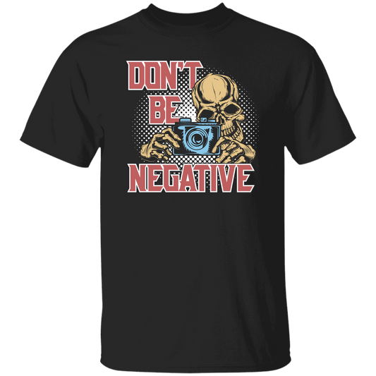 Don't Be Negative, Positive Skeleton, Please Smile, Look At My Camera Unisex T-Shirt