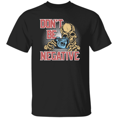 Don't Be Negative, Positive Skeleton, Please Smile, Look At My Camera Unisex T-Shirt