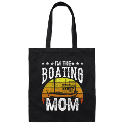 I'm The Boating Mom, Boat Mama, Ship Captain Canvas Tote Bag