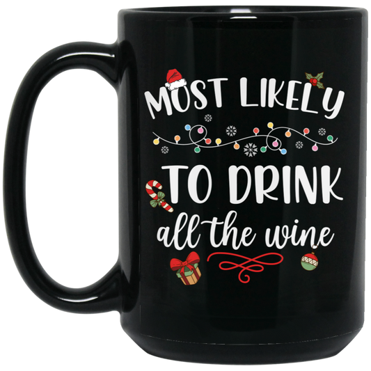 Most Likely To Drink All The Wine, Drinking Christmas, Trendy Chrismas, Merry Christmas Black Mug