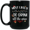 Most Likely To Drink All The Wine, Drinking Christmas, Trendy Chrismas, Merry Christmas Black Mug