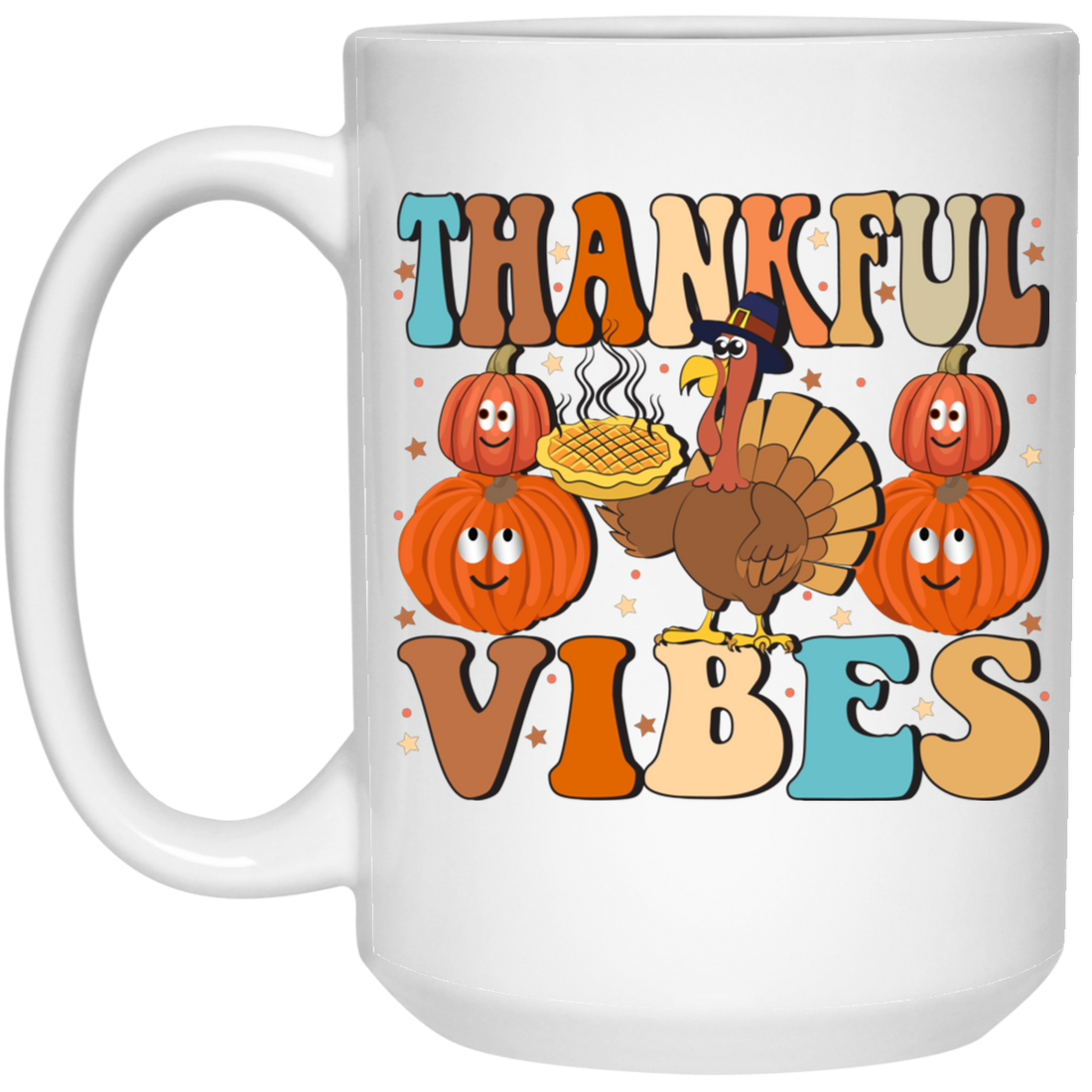 Thankful Vibes, Thanksgiving Day, Turkey's Day White Mug