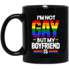I'm Not Gay, But My Boyfriend Is, LGBT Pride's Day Gifts Black Mug