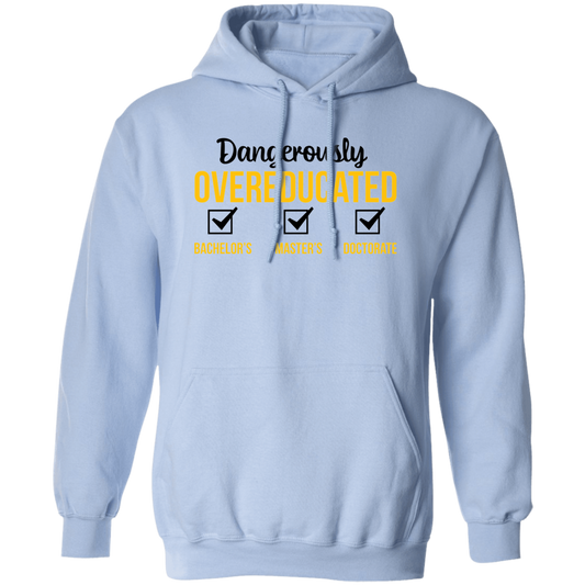 Dangerously Overeducated, Bachelor, Master, Doctorate Pullover Hoodie