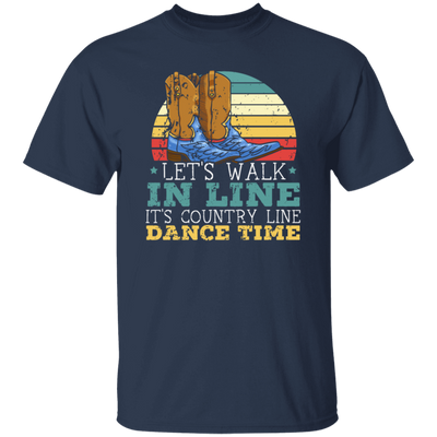 Let's Walk In Line, It's Country Line Dacing Time, Retro Cowboy Unisex T-Shirt