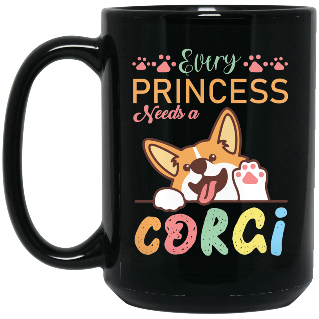 Every Princess Needs A Corgi, Cute Corgi Dog Black Mug