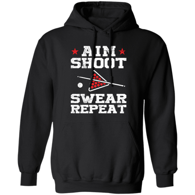 Aim Shoot Swear Repeat, Billiard Lover, Love Billiard Pullover Hoodie