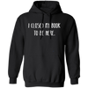 I Closed My Book To Be Here, Love Book, Love Here More Pullover Hoodie