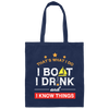 Boating Gifts, Boat Owner, I Boat I Drink And I Know Things Canvas Tote Bag