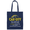 Love Car Gift, Car Guy Like A Regular Guy, Only Much Cooler, Car Wizard Canvas Tote Bag