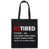Retired Defination, I Do What I Want, When I Want, Where I Want, Retire Gift Canvas Tote Bag