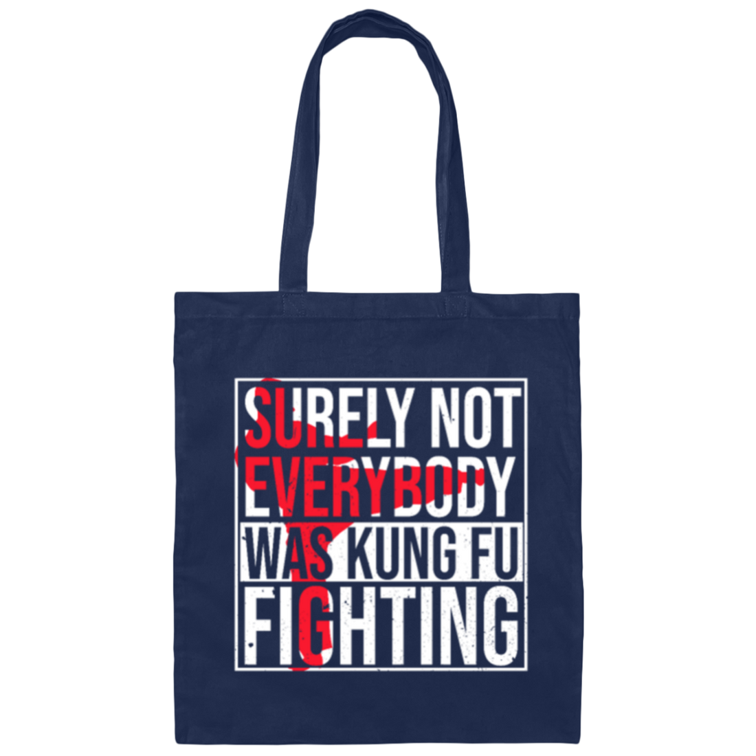 Kung Fu Lover Surely Not Every Body Was Kung Fu Fighting Canvas Tote Bag