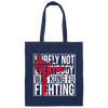 Kung Fu Lover Surely Not Every Body Was Kung Fu Fighting Canvas Tote Bag
