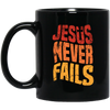 Jesus Never Fails, Jesus Cross, Retro Jesus, Christ Cross Black Mug