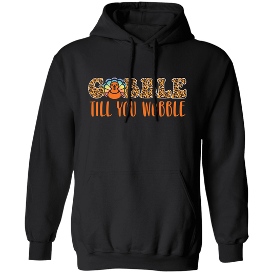 Gobble Till You Wobble, Chicken Leopard, Turkey_s Day Pullover Hoodie