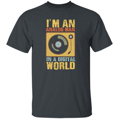 I Am An Analog Man, In A Digital World, Best Digital, Love Digital World Unisex T-Shirt