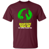 Bigfoot Saw Me, Be Scared Of Bigfoot, Bigfoot In The Jungle Gift Unisex T-Shirt