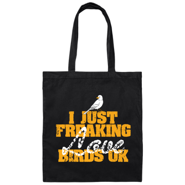 I Just Freaking Love Birds, Ok Canvas Tote Bag