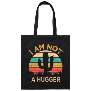 I Am Not A Hugger, Funny Cactus, Sarcastic Lover, Best Cactus Love Gift Canvas Tote Bag