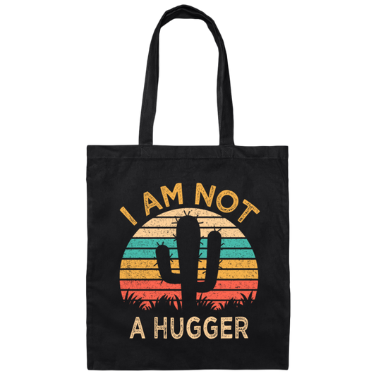 I Am Not A Hugger, Funny Cactus, Sarcastic Lover, Best Cactus Love Gift Canvas Tote Bag