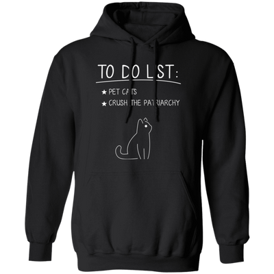 To Do List Is Pet Cats, Crush The Patriarchy, Cat Drawing Pullover Hoodie