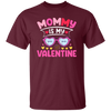 Mommy Is My Valentine, Love My Mom, Best Mom, Valentine's Day, Trendy Valentine Unisex T-Shirt